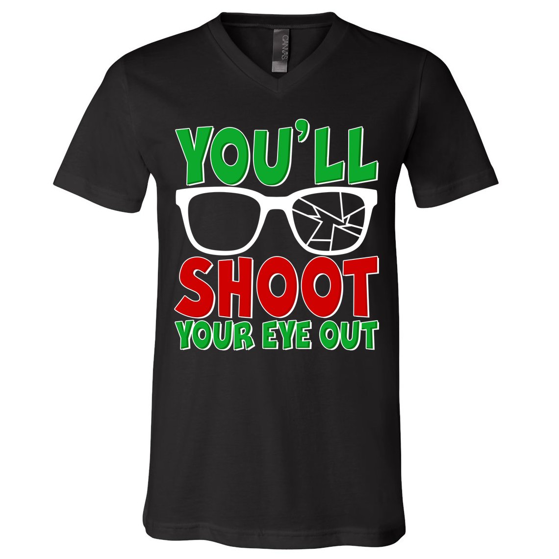 You'll Shoot Your Eye Out Christmas V-Neck T-Shirt