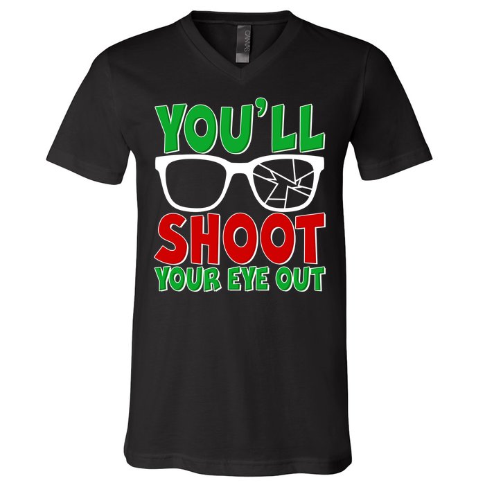 You'll Shoot Your Eye Out Christmas V-Neck T-Shirt