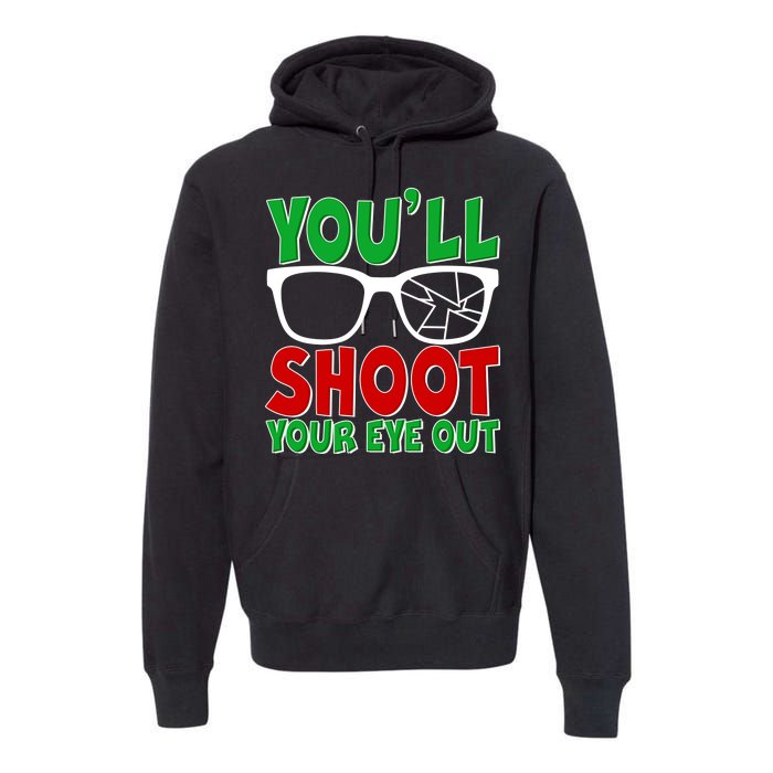 You'll Shoot Your Eye Out Christmas Premium Hoodie