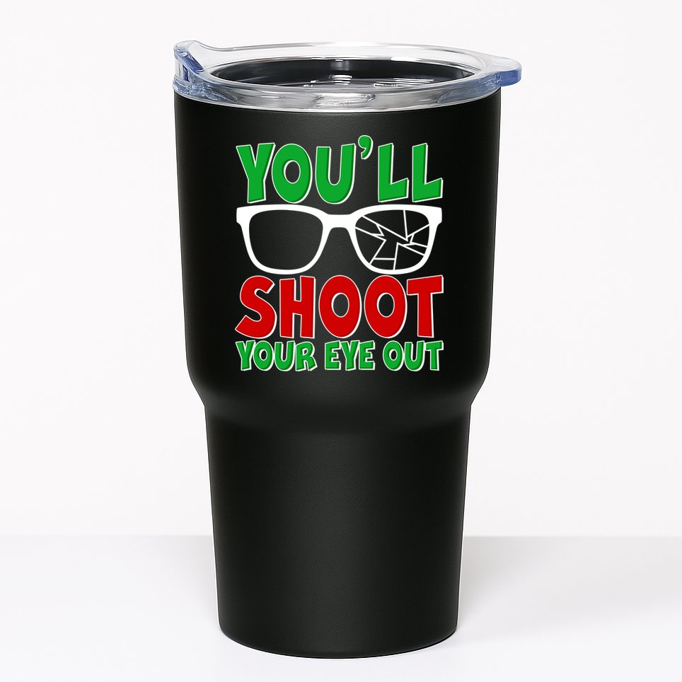 You'll Shoot Your Eye Out Christmas Tumbler