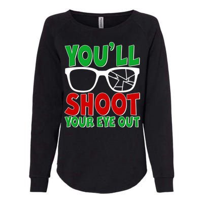 You'll Shoot Your Eye Out Christmas Womens California Wash Sweatshirt