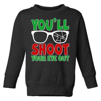 You'll Shoot Your Eye Out Christmas Toddler Sweatshirt