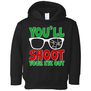 You'll Shoot Your Eye Out Christmas Toddler Hoodie