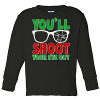 You'll Shoot Your Eye Out Christmas Toddler Long Sleeve Shirt