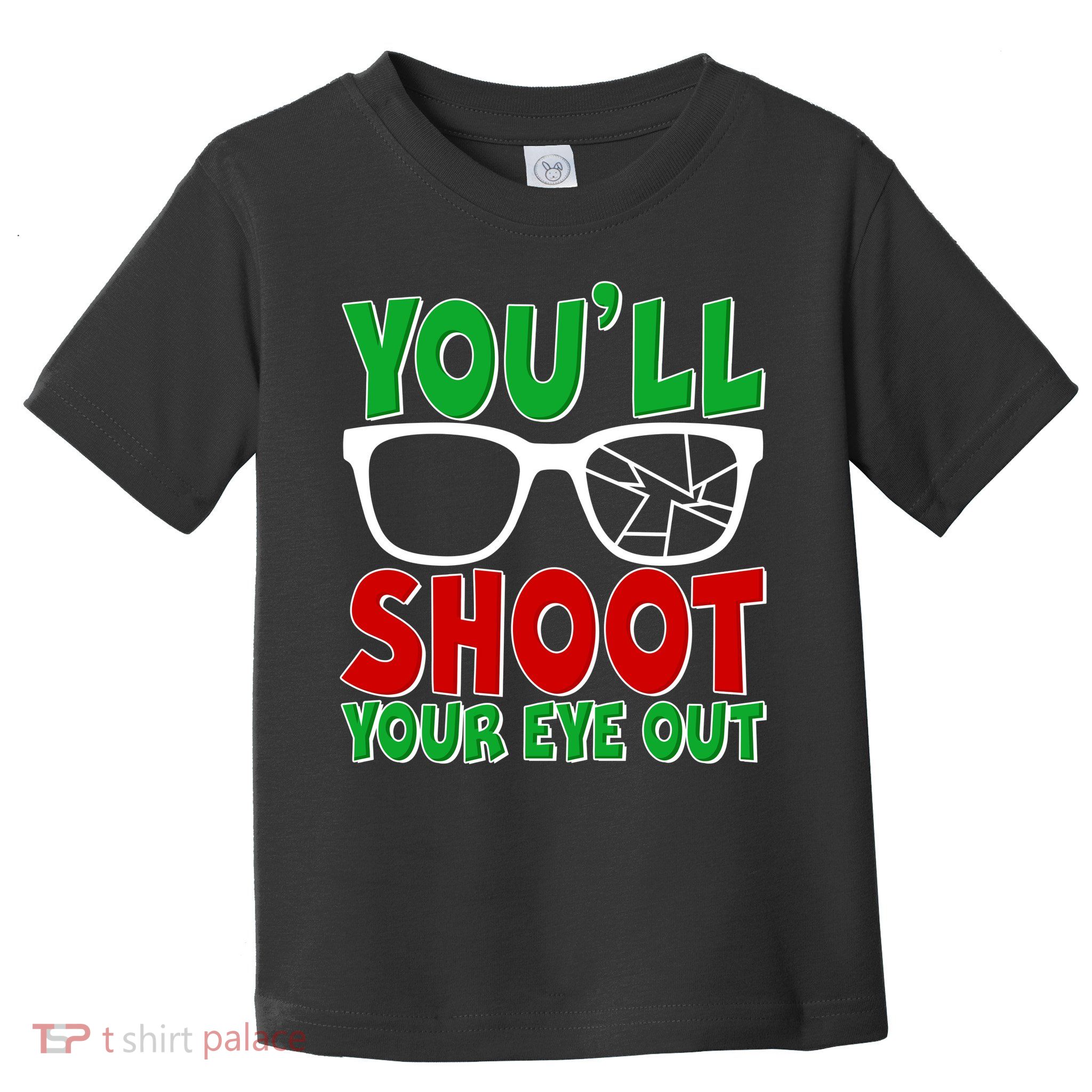 You'll Shoot Your Eye Out Christmas Toddler T-Shirt