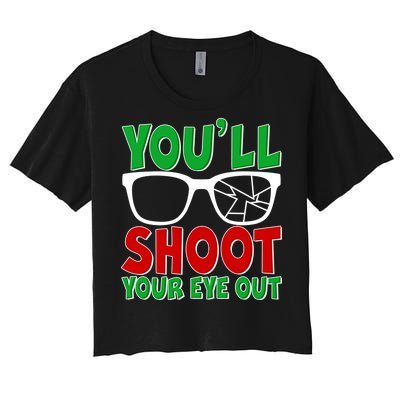 You'll Shoot Your Eye Out Christmas Women's Crop Top Tee