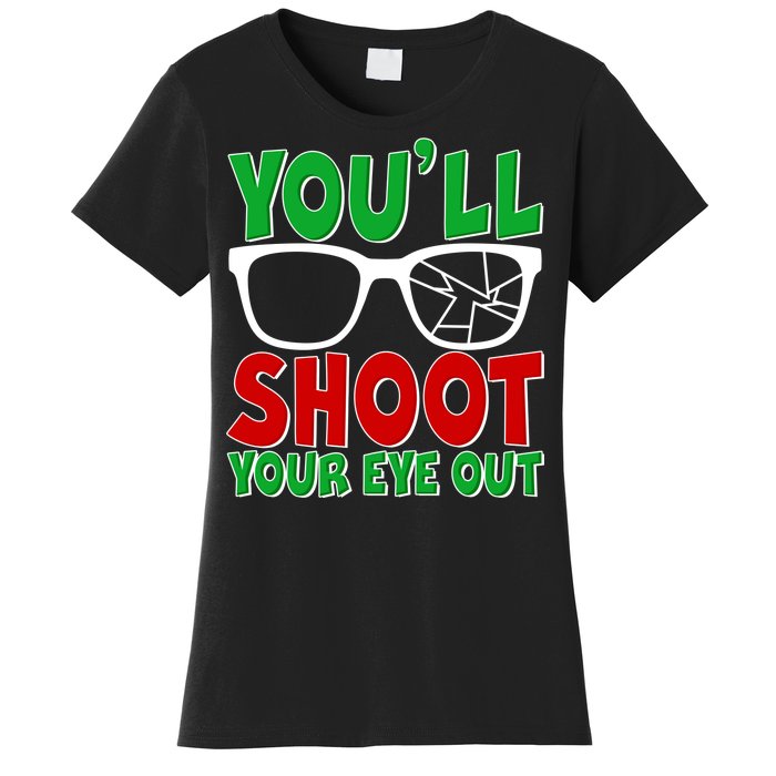 You'll Shoot Your Eye Out Christmas Women's T-Shirt