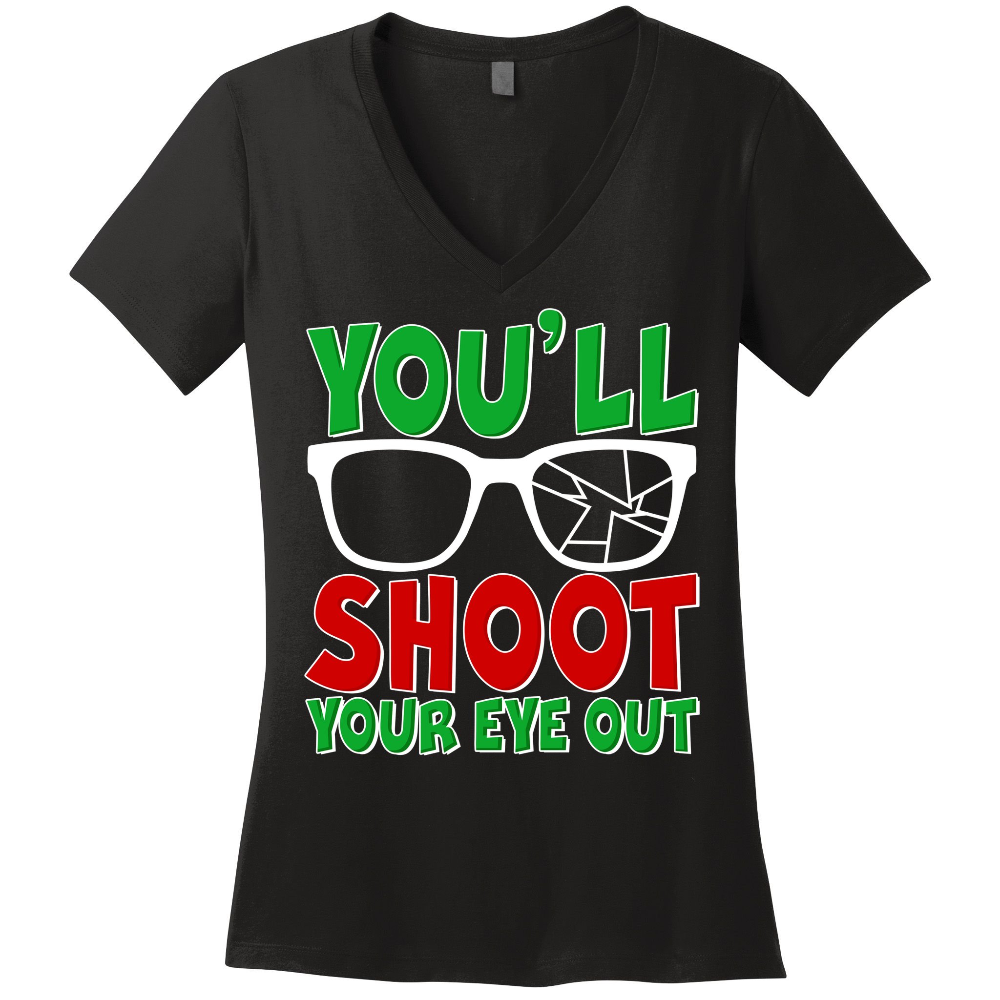 You'll Shoot Your Eye Out Christmas Women's V-Neck T-Shirt