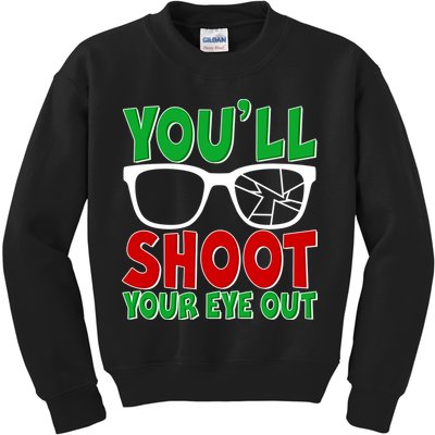 You'll Shoot Your Eye Out Christmas Kids Sweatshirt