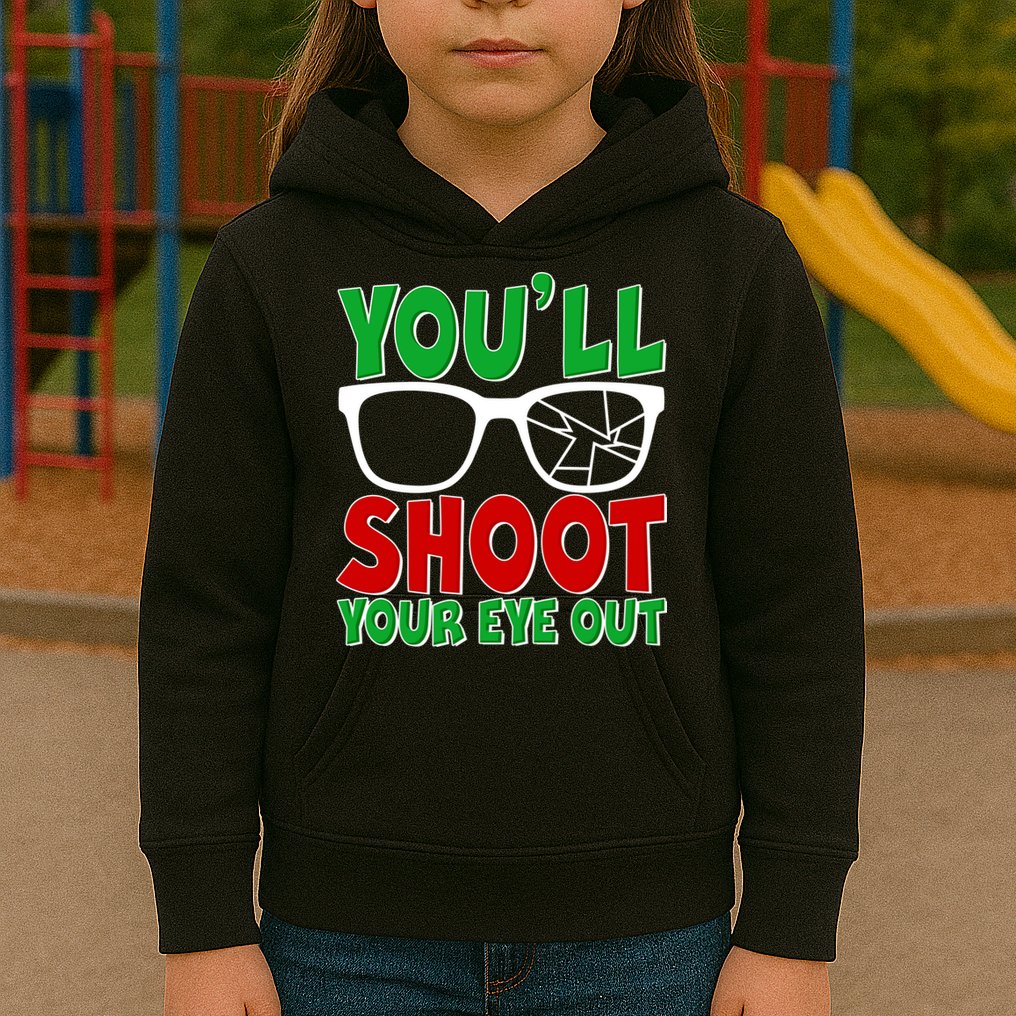 You'll Shoot Your Eye Out Christmas Kids Hoodie