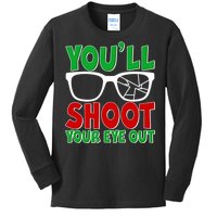 You'll Shoot Your Eye Out Christmas Kids Long Sleeve Shirt