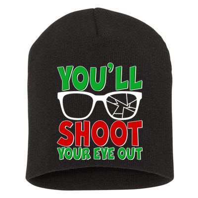 You'll Shoot Your Eye Out Christmas Short Acrylic Beanie