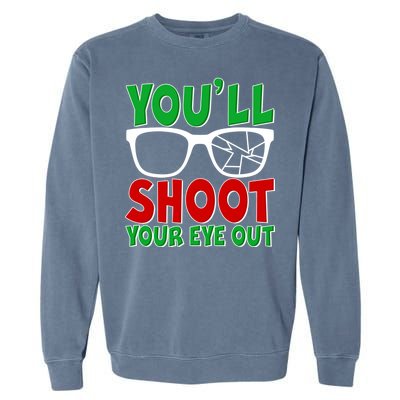 You'll Shoot Your Eye Out Christmas Garment-Dyed Sweatshirt