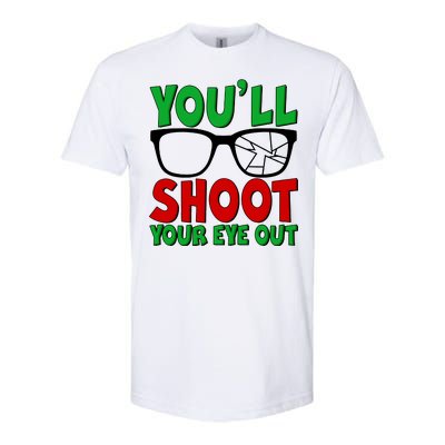 You'll Shoot Your Eye Out Christmas Softstyle CVC T-Shirt