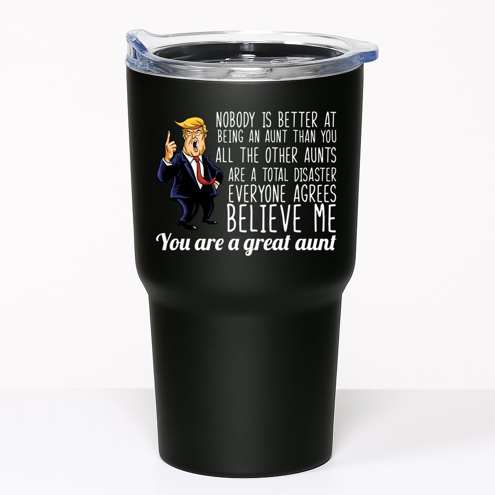 Your A Great Aunt Donald Trump Tumbler