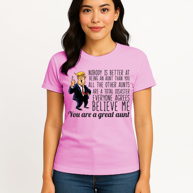 Your A Great Aunt Donald Trump Womens T-Shirt
