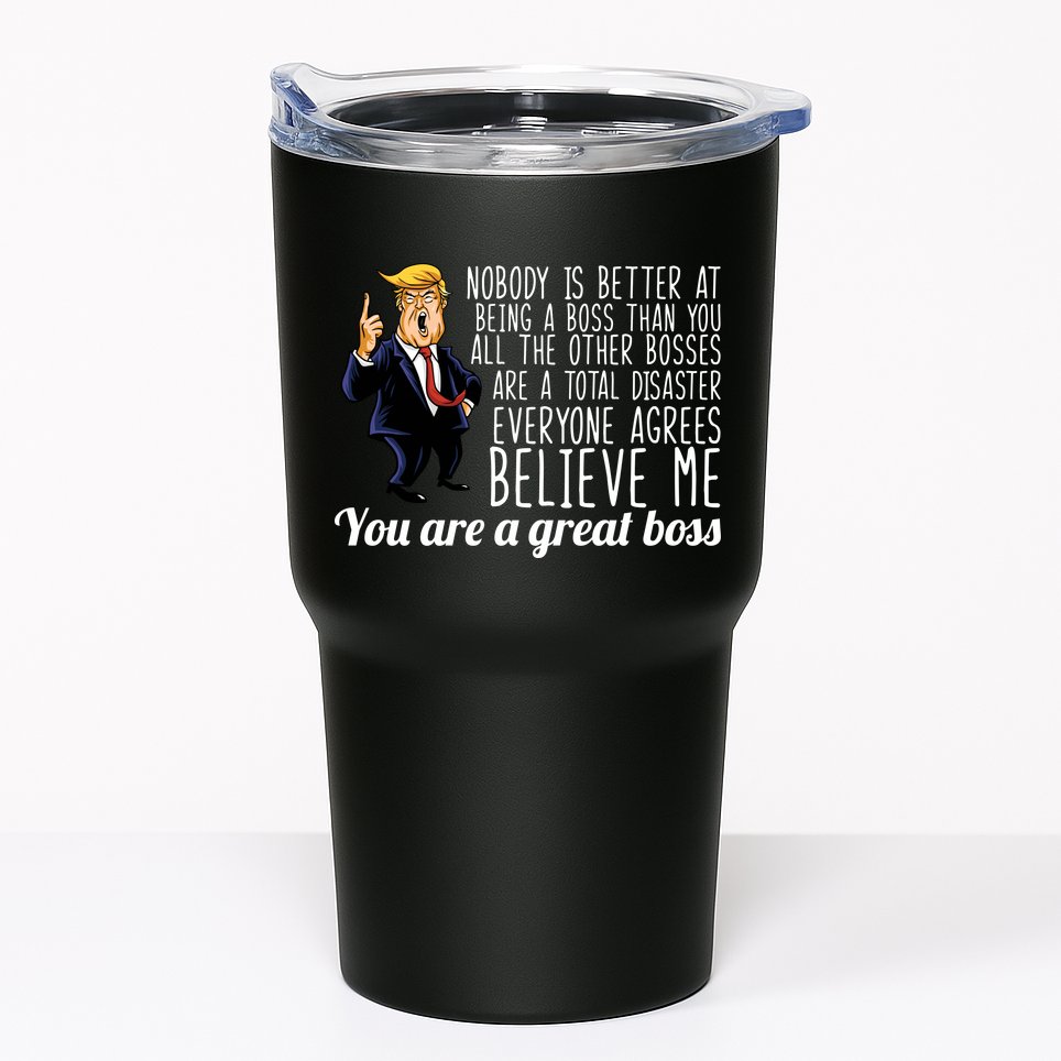 Your A Great Boss Donald Trump Tumbler