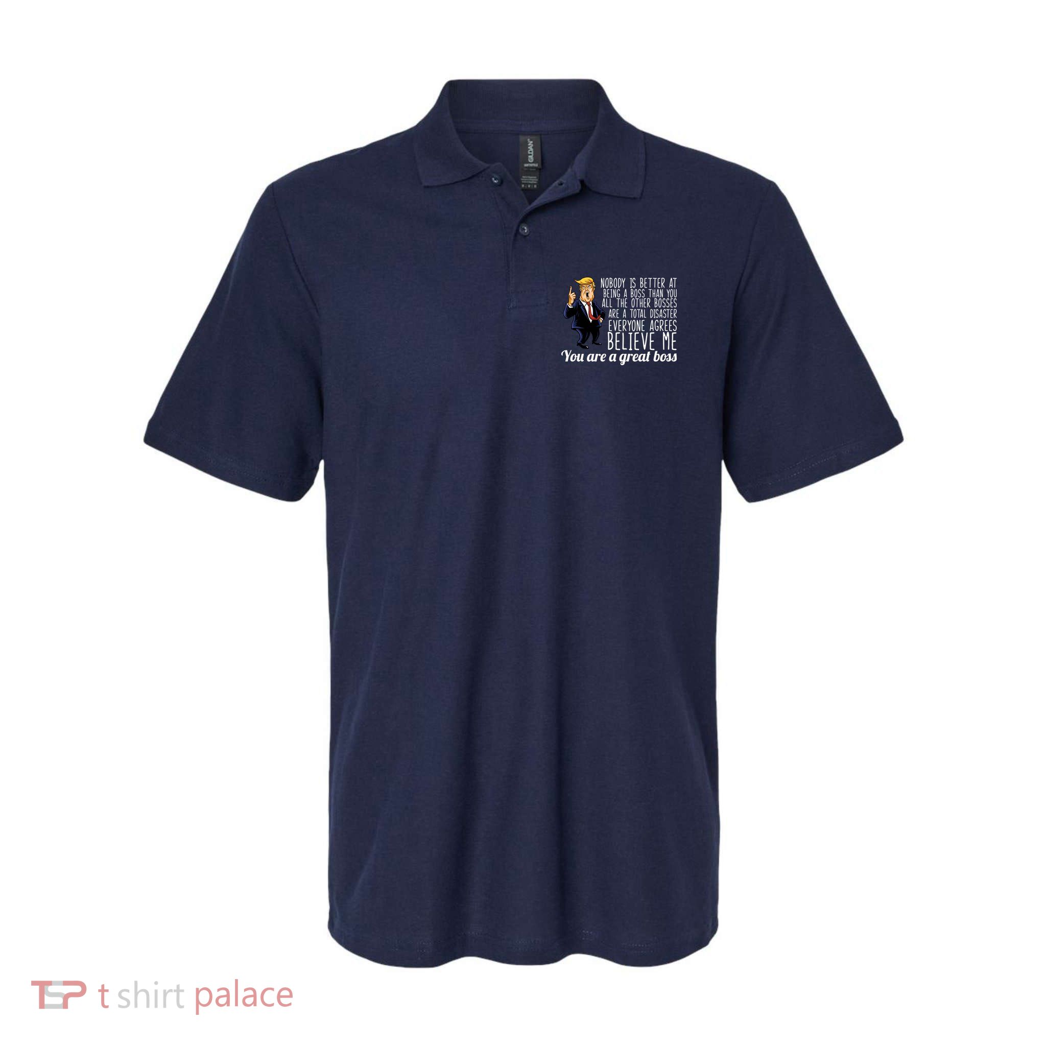 Your A Great Boss Donald Trump Polo