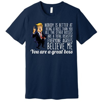 Your A Great Boss Donald Trump Premium T-Shirt