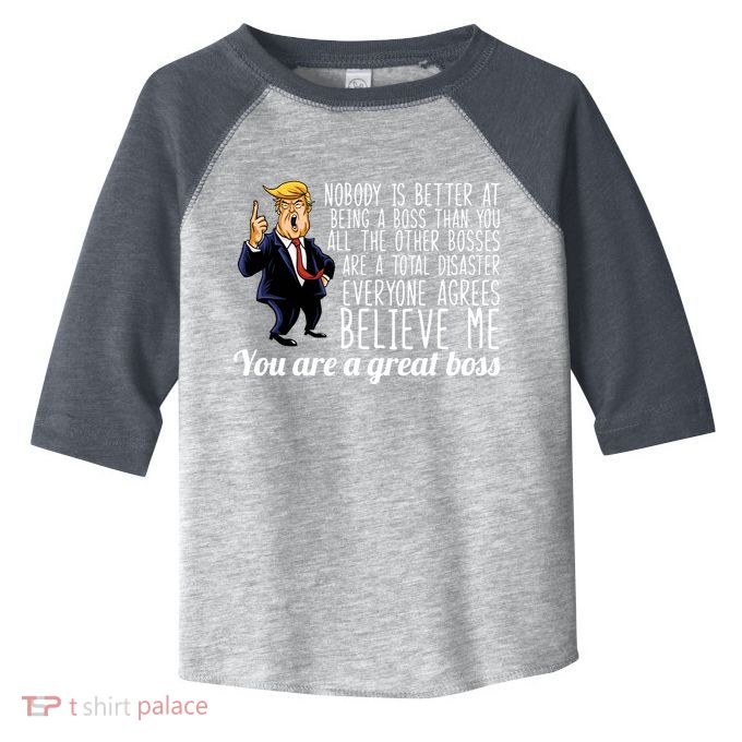 Your A Great Boss Donald Trump Toddler Fine Jersey T-Shirt