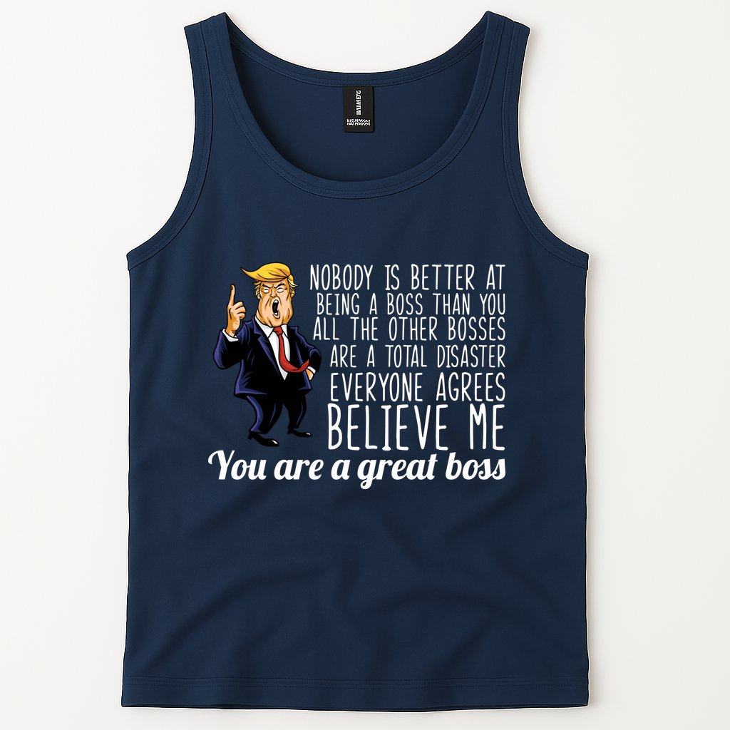 Your A Great Boss Donald Trump Tank Top