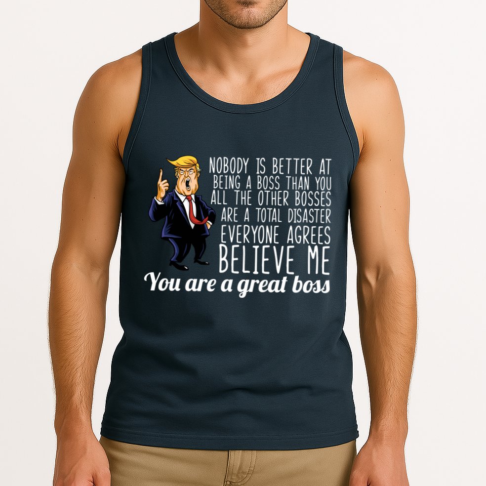 Your A Great Boss Donald Trump Tank Top