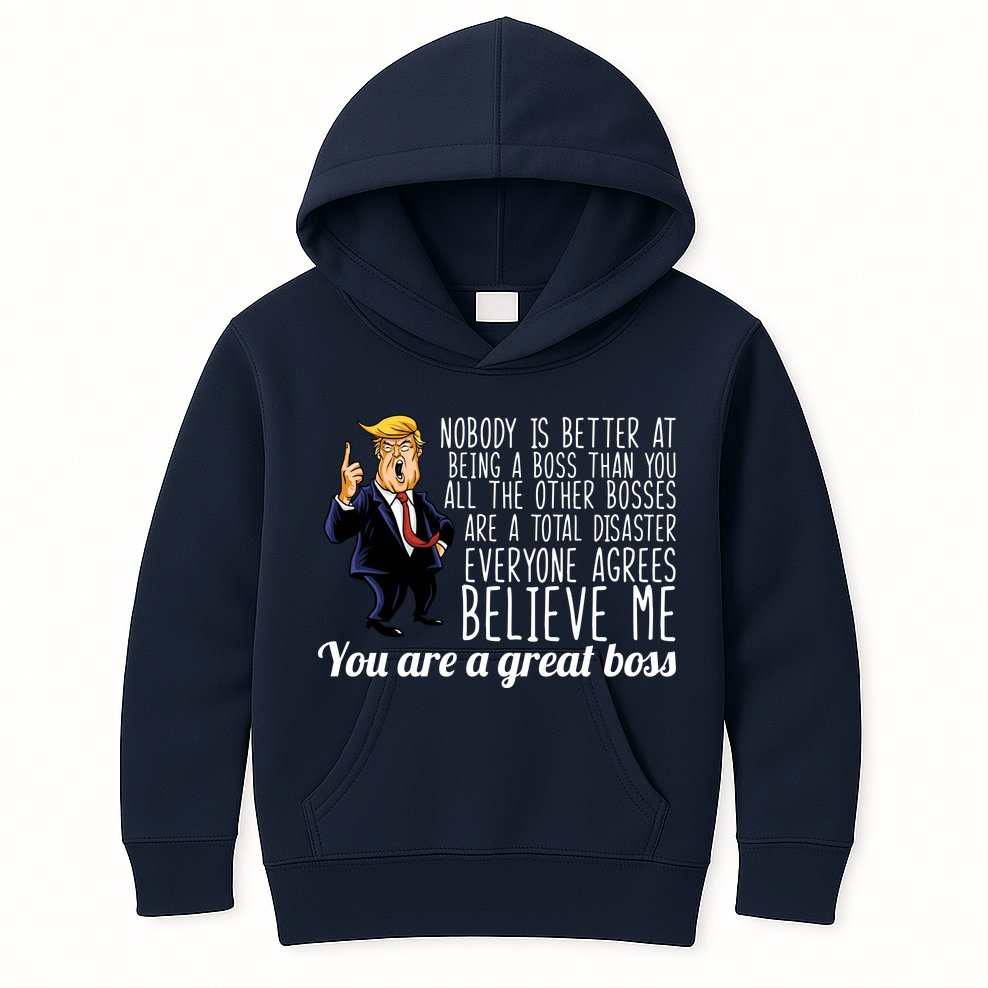 Your A Great Boss Donald Trump Kids Hoodie