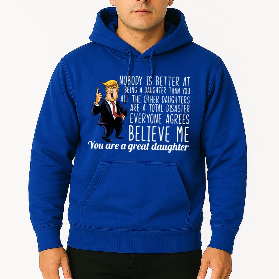 Your A Great Daughter Donald Trump Hoodie
