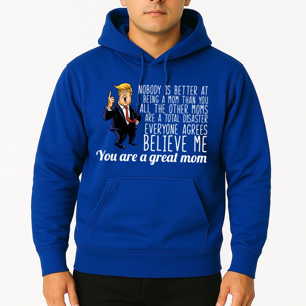 Your A Great Mom Donald Trump Hoodie