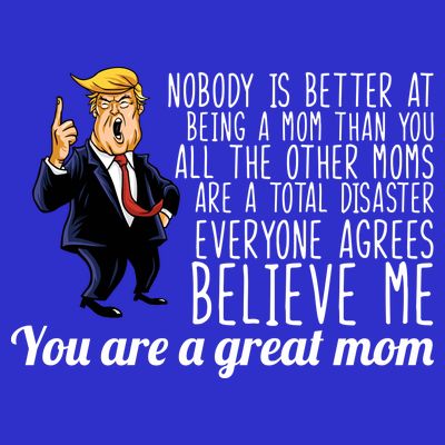 Your A Great Mom Donald Trump T-Shirt