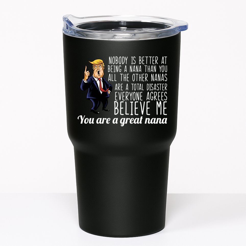 Your A Great Nana Donald Trump Tumbler