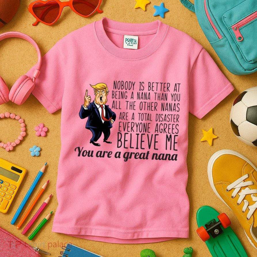 Your A Great Nana Donald Trump Kids T-Shirt