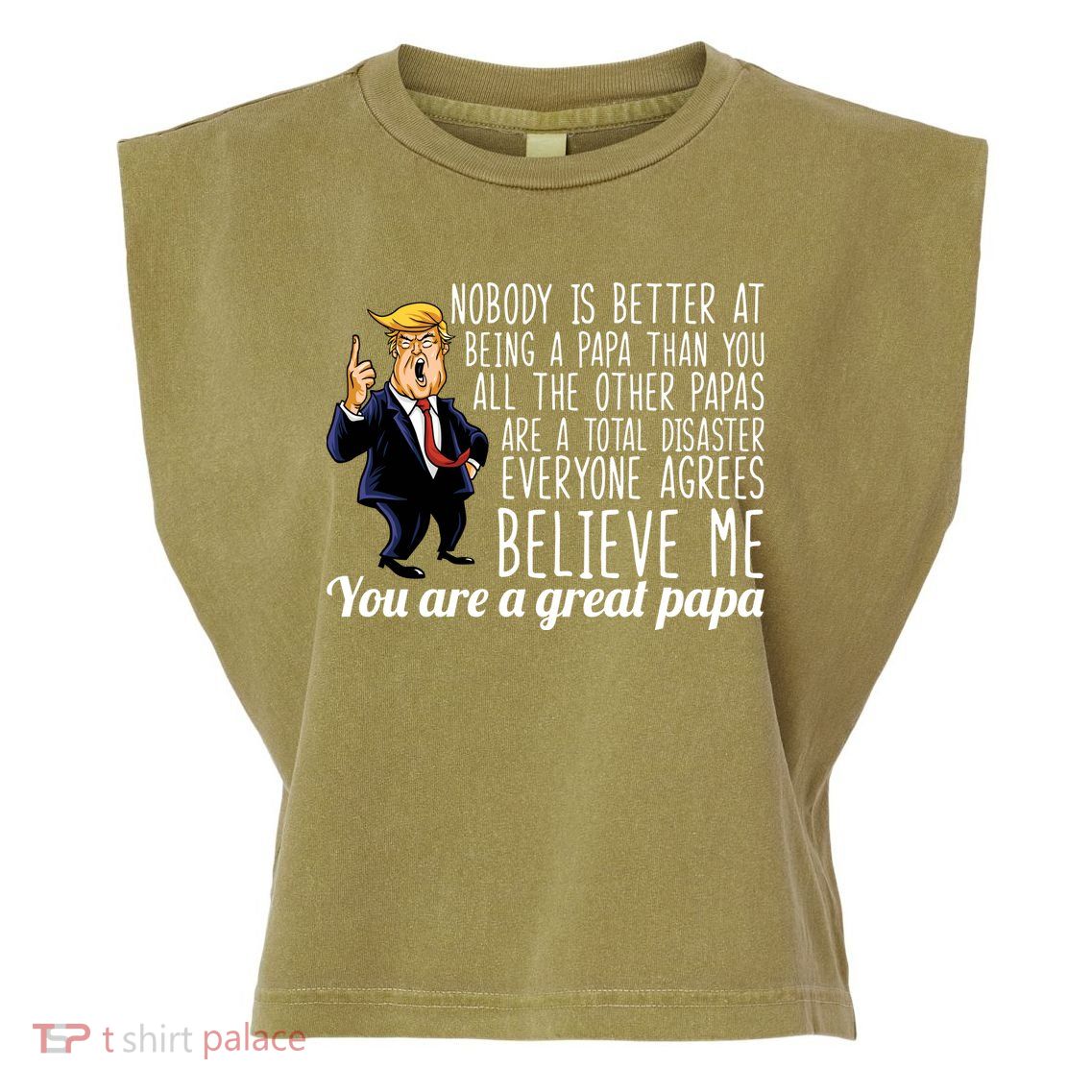 Your A Great Papa Donald Trump Garment-Dyed Women's Muscle Tee