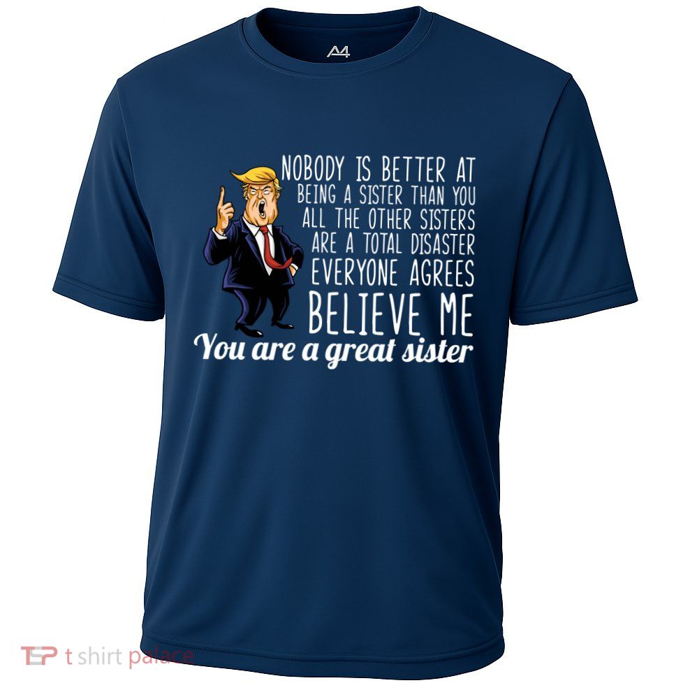 Your A Great Sister Donald Trump Performance Shirt
