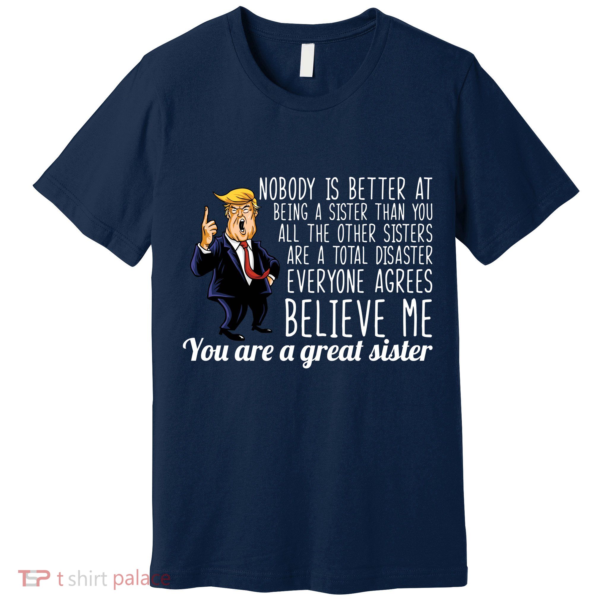 Your A Great Sister Donald Trump Premium T-Shirt
