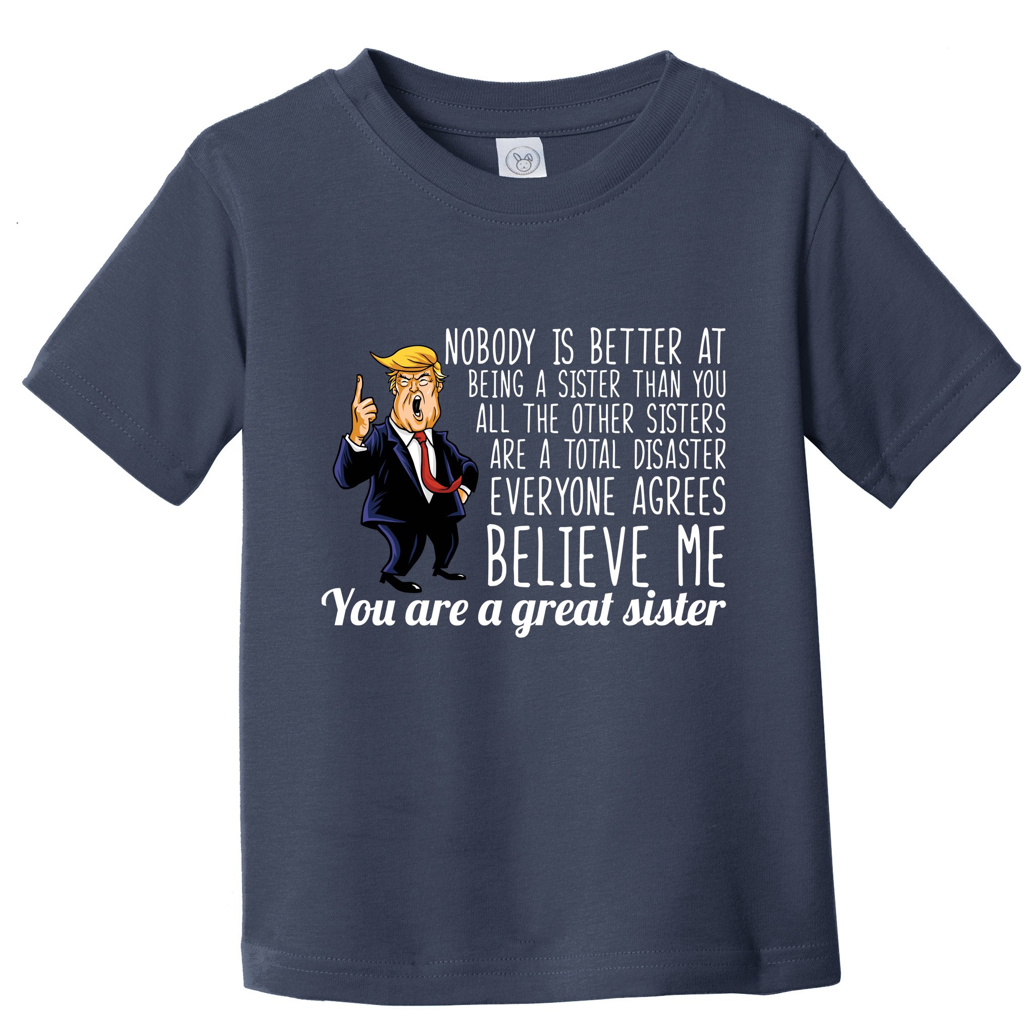 Your A Great Sister Donald Trump Toddler T-Shirt