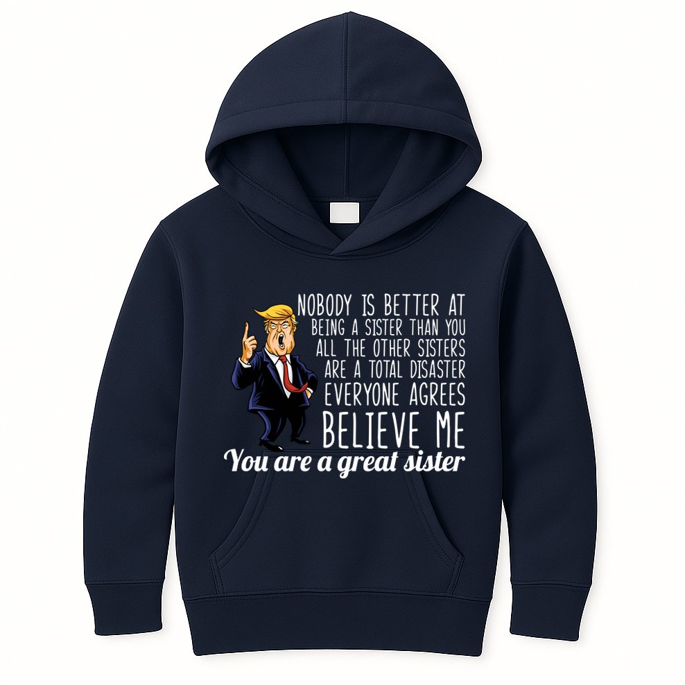 Your A Great Sister Donald Trump Kids Hoodie