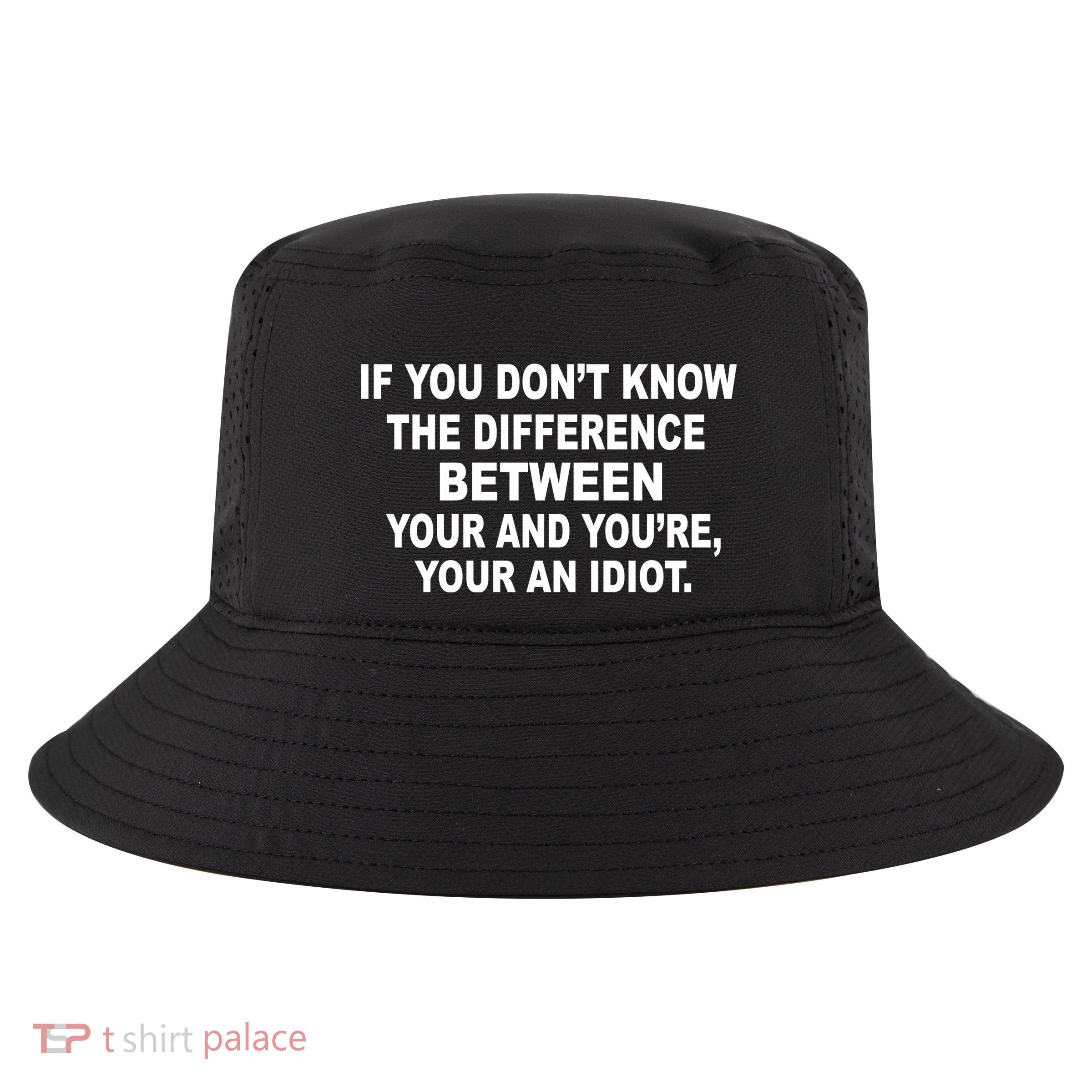Your and You're Your an Idiot Cool Comfort Performance Bucket Hat