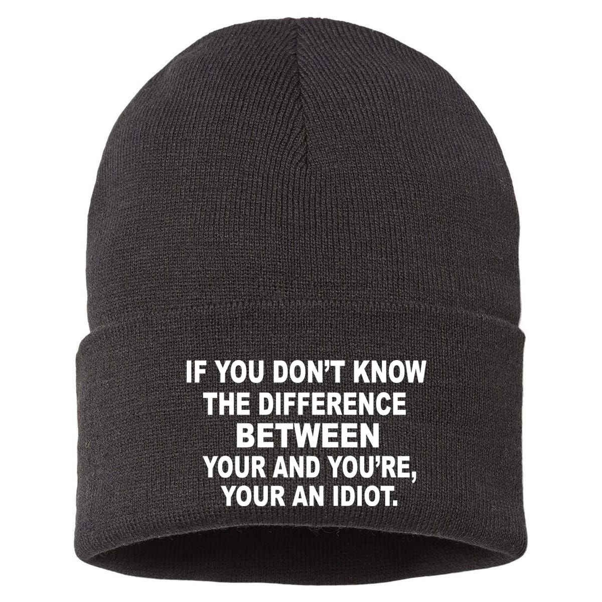 Your and You're Your an Idiot Sustainable Knit Beanie