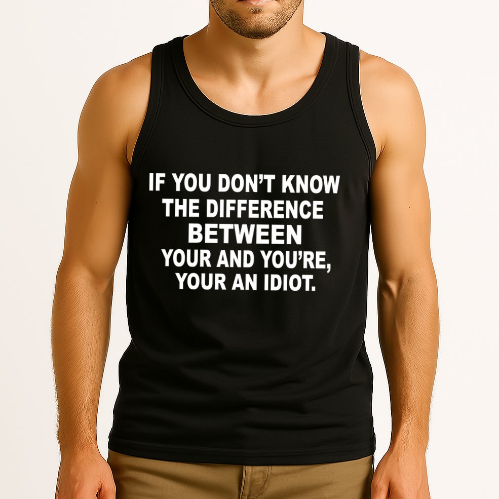 Your and You're Your an Idiot Tank Top