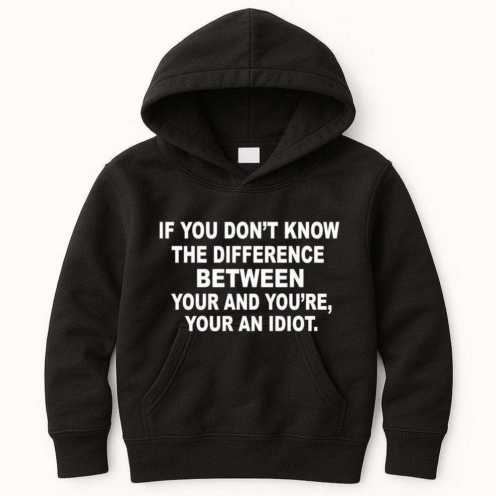 Your and You're Your an Idiot Kids Hoodie