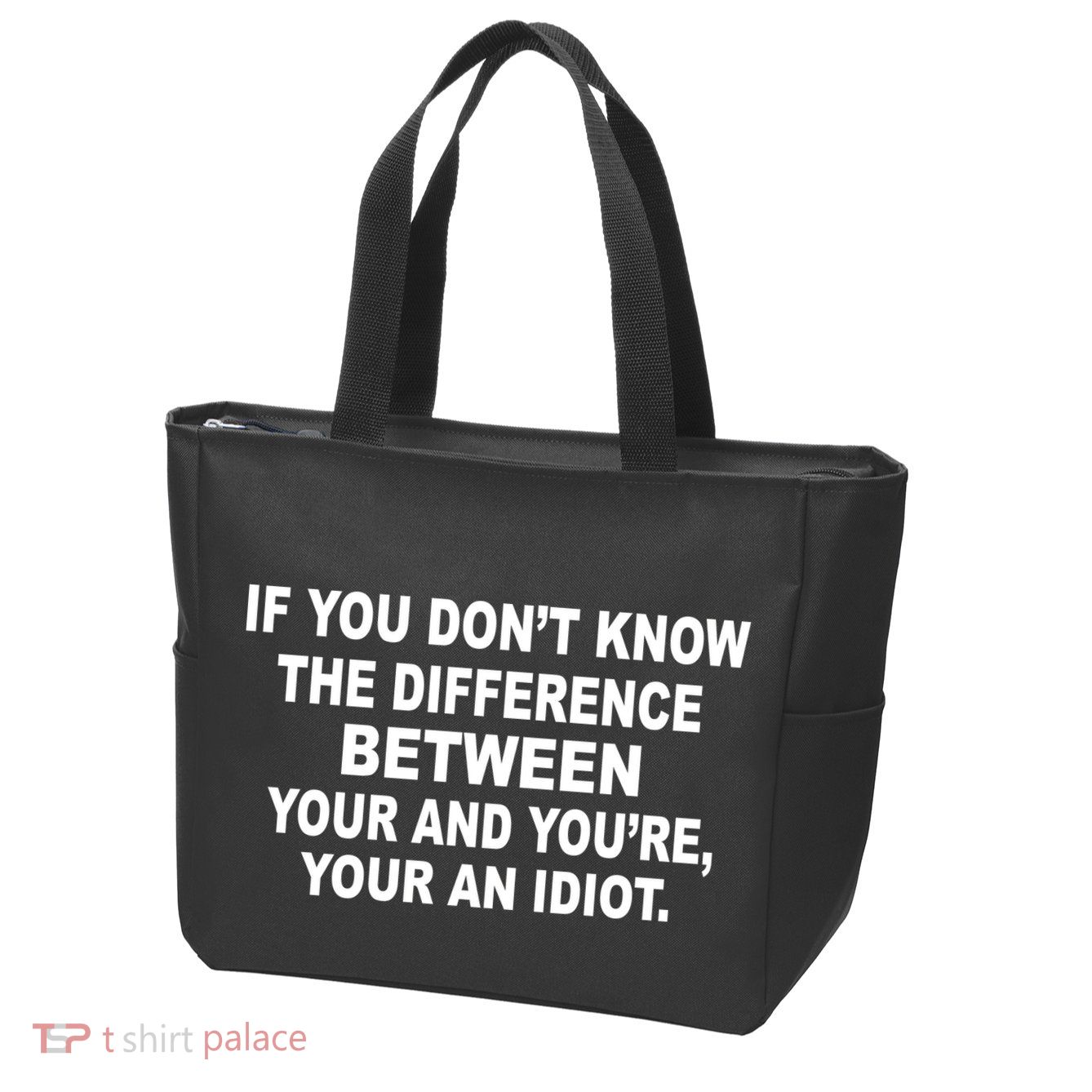 Your and You're Your an Idiot Zip Tote Bag