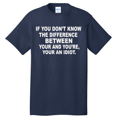 Your and You're Your an Idiot Tall T-Shirt