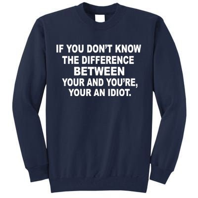 Your and You're Your an Idiot Tall Sweatshirt