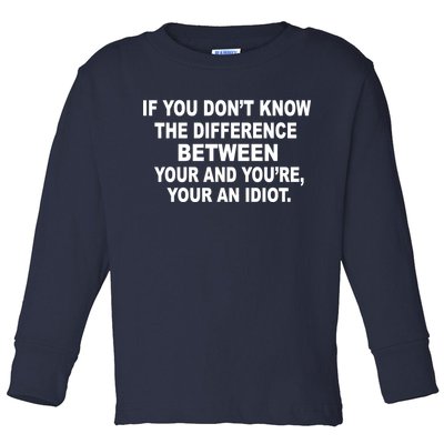 Your and You're Your an Idiot Toddler Long Sleeve Shirt