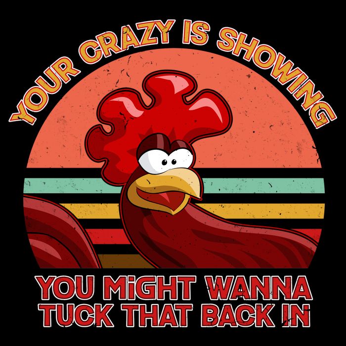 Your Crazy Is Showing Funny Rooster Polo