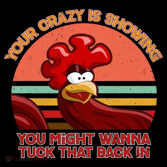 Your Crazy Is Showing Funny Rooster Premium T-Shirt