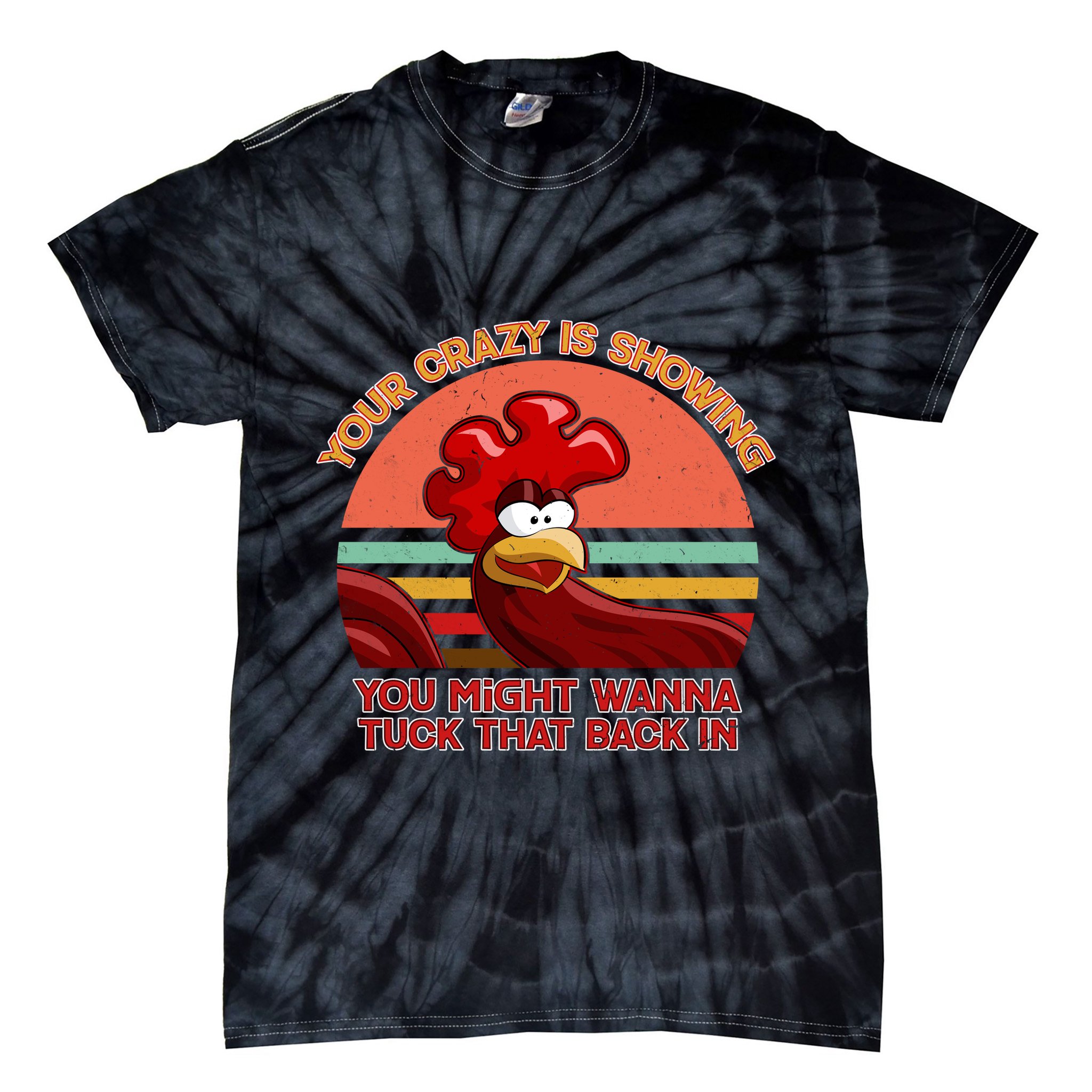 Your Crazy Is Showing Funny Rooster Tie-Dye T-Shirt