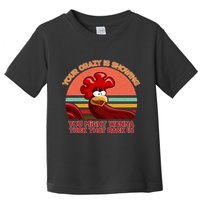 Your Crazy Is Showing Funny Rooster Toddler T-Shirt