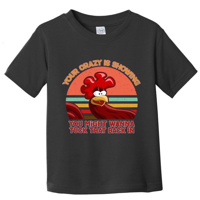 Your Crazy Is Showing Funny Rooster Toddler T-Shirt